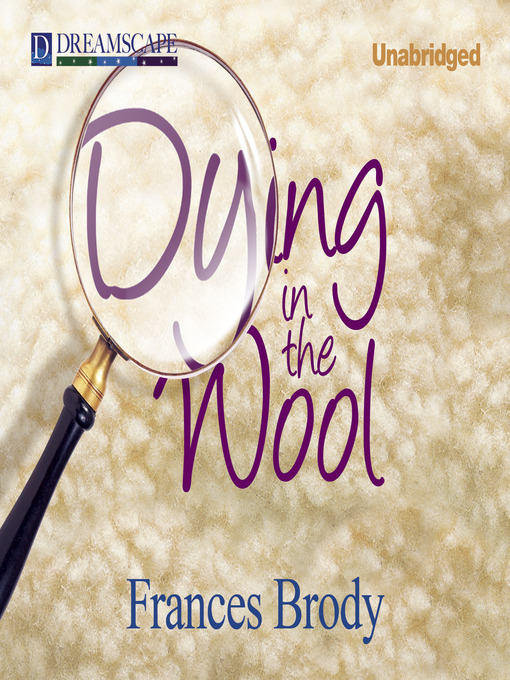 Title details for Dying in the Wool by Frances Brody - Available
